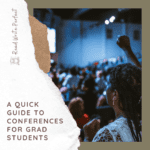 A Quick Guide to Conferences for Grad Students